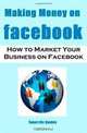 Making Money on Facebook, Smart Biz Guides 