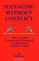 Managing Without Conflict: How to Create Extraordinary Productivity by Eliminating Ordinary Conflict, Will Clark 