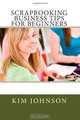 Scrapbooking Business Tips for Beginners, Kim Johnson 