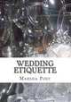 Wedding Etiquette: Planning a Wedding & Etiquette For Wedding Invitations, Marsha Post 