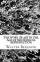 The Work of Art in the Age of Mechanical Reproduction, Walter Benjamin 