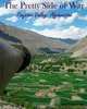 The Pretty Side of War: Panjshir Valley, Afghanistan, Doyle V Smith 