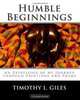Humble Beginnings: An Expression of my Journey through Paintings and Poems (Volume 1), Mr. Timothy L. Giles 
