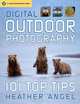 Digital Outdoor Photography: 101 Top Tips (Lark Photographic Book), Heather Angel 
