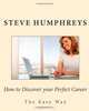 How to Discover your Perfect Career: The Easy Way, Steve Humphreys 