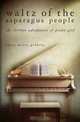 Waltz of the Asparagus People: The Further Adventures of Piano Girl, Robin Meloy Goldsby 