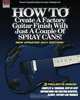 HOW TO Create A Factory Guitar Finish With Just A Couple Of Spray Cans! (Volume 2), John Gleneicki 