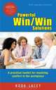 Powerful Win Win Solutions: A Practical Toolkit for Resolving Conflict in the Workplace, Hoda Lacey 