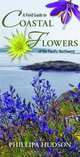 A Field Guide to Coastal Flowers of the Pacific Northwest, Phillipa Hudson 