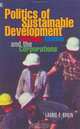 The Politics of Sustainable Development: Citizens, Unions and the Corporations, Laurie E. Adkin 