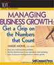 Managing Business Growth: Get a Grip on the Numbers That Count, Angier Moh 