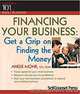 Financing Your Business: Get a Grip on Finding the Money, Angie Mohr 