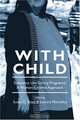 With Child: Substance Use During Pregnancy: A Woman-Centred Approach, Susan C. Boyd 