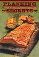 Planking Secrets: How to Grill with Wooden Planks for Unbeatable Barbecue Flavor, Ron Shewchuk 