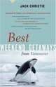 Best Weekend Getaways from Vancouver: Favourite Trips and Overnight Destinations (Greystone Guides), Jack Christie 