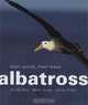Albatross: Their World, Their Ways, Tui De Roy, Mark Jones, Julian Fritter 