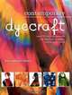 Contemporary Dyecraft: Over 50 Tie-dye Projects for Scarves, Dresses, T-shirts and More, Melanie Brummer 