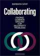 Collaborating : Finding Common Ground for Multiparty Problems (Jossey-Bass Management Series), Barbara Gray 