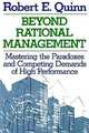Beyond Rational Management : Mastering the Paradoxes and Competing Demands of High Performance (Jossey-Bass Management Series), Robert E. Quinn 