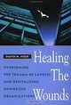 Healing the Wounds : Overcoming the Trauma of Layoffs and Revitalizing Downsized Organizations (Jossey-Bass Management), David M. Noer 