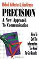 Precision: A New Approach to Communication : How to Get the Information You Need to Get Results, Michael McMaster, John Grinder 