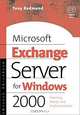 Microsoft Exchange Server for Windows 2000: Planning, Design and Implementation, Tony Redmond 