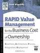 RAPID Value Management for the Business Cost of Ownership : Readiness, Architecture, Process, Integration, Deployment, Andrew S. Wigodsky 
