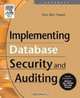 Implementing Database Security and Auditing: Includes Examples for Oracle, SQL Server, DB2 UDB, Sybase, Ron Ben Natan 