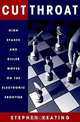 Cutthroat: High Stakes & Killer Moves on the Electronic Frontier, Stephen Keating 