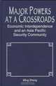 Major Powers at a Crossroads: Economic Interdependence and an Asia Pacific Security Community, Ming Zhang 