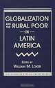 Globalization and the Rural Poor in Latin America (Directions in Applied Anthropology), William M. Loker 
