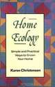 Home Ecology: Simple and Practical Ways to Green Your Home, Karen Christensen, Judy Strafford 