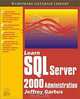 Learn SQL Server 2000 Administration, Jeffrey Garbus, Alvin T. Chang, Penny Garbus 