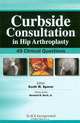 Curbside Consultation in Hip Arthroplasty: 49 Clinical Questions, Scott Sporer 