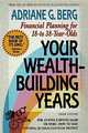 Your Wealth Building Years: Financial Planning for 18-To-38 Year Olds, Adriane G Berg 