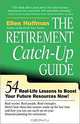 The Retirement Catch-Up Guide: 54 Real-Life Lessons to Boost Your Retirement Resources Now, Ellen Hoffman 