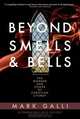 Beyond Smells and Bells: The Wonder and Power of Christian Liturgy, Mark Galli 