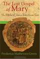 The Lost Gospel of Mary: The Mother of Jesus in Three Ancient Texts, Frederica Mathewes-Green 