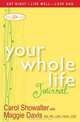 Your Whole Life Journal, Carol Showalter, Maggie Davis 
