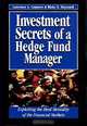 Investment Secrets Hedge Fund Manager: Exploiting the Herd Mentality of the Financial Markets, Laurence A. Connors, Blake E. Hayward 