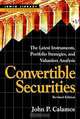 Convertible Securities: The Latest Instruments, Portfolio Strategies, and Valuation Analysis, Revised Edition, John P. Calamos 