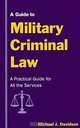 A Guide to Military Criminal Law, Michael J. Davidson 