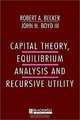 Capital Theory, Equilibrium Analysis and Recursive Utility, Robert A. Becker, John H., Iii Boyd, John Harvey Boyd 