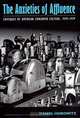 The Anxieties of Affluence: Critiques of American Consumer Culture, 1939-1979, Daniel Horowitz 
