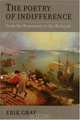 The Poetry Of Indifference: From The Romantics To The Rubaiyat, Erik Gray 