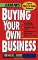 Buying Your Own Business: Identifying Opportunities, Analyzing True Value, Negotiating the Best Terms, Closing the Deal (Expert Advice for Small Business), Russell Robb 