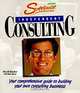 Streetwise Independent Consulting: Your Comprehensive Guide to Building Your Own Consulting Business (Streetwise Independent Consulting), David Kintler, Bob Adams 
