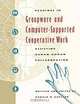 Readings in Groupware and Computer-Supported Cooperative Work : Assisting Human-Human Collaboration, 
