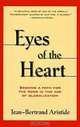 Eyes of the Heart: Seeking a Path for the Poor in the Age of Globalization, Jean-Bertrand Aristide, Laura Flynn 
