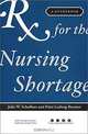 Rx for the Nursing Shortage: A Guidebook (ACHE Management Series), Julie Schaffner, Patti Ludwig-Beymer 